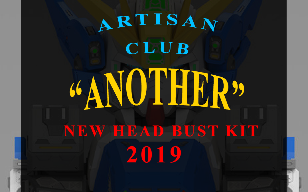13/02/2019 Artisan Club “ANOTHER” New Head Bust Kit 2019