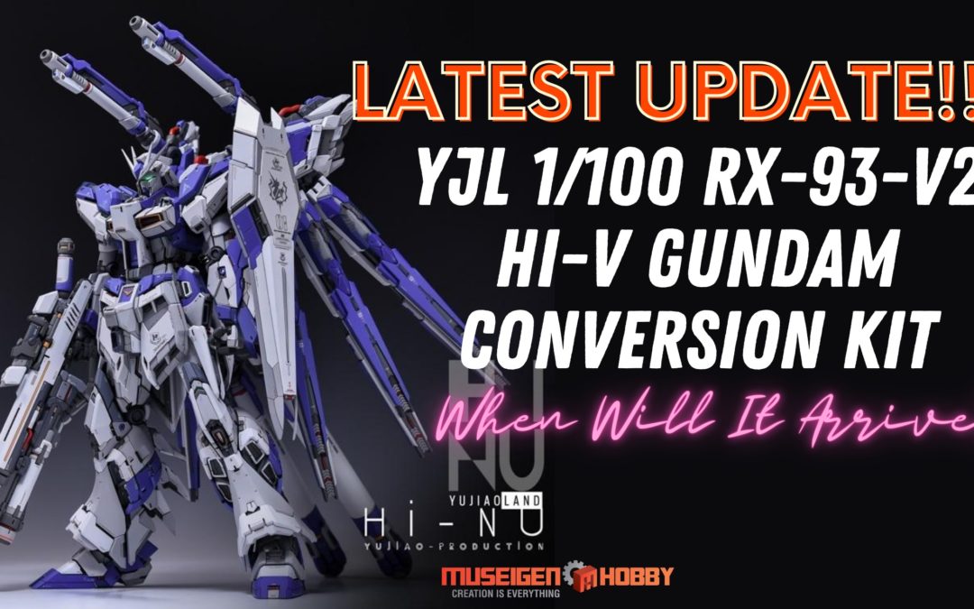 Latest Product Update: (First Batch) YJL 1/100 RX-93-v2 Hi-v Gundam Conversion Kit